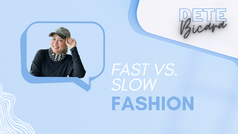 Fast Fashion vs. Slow Fashion