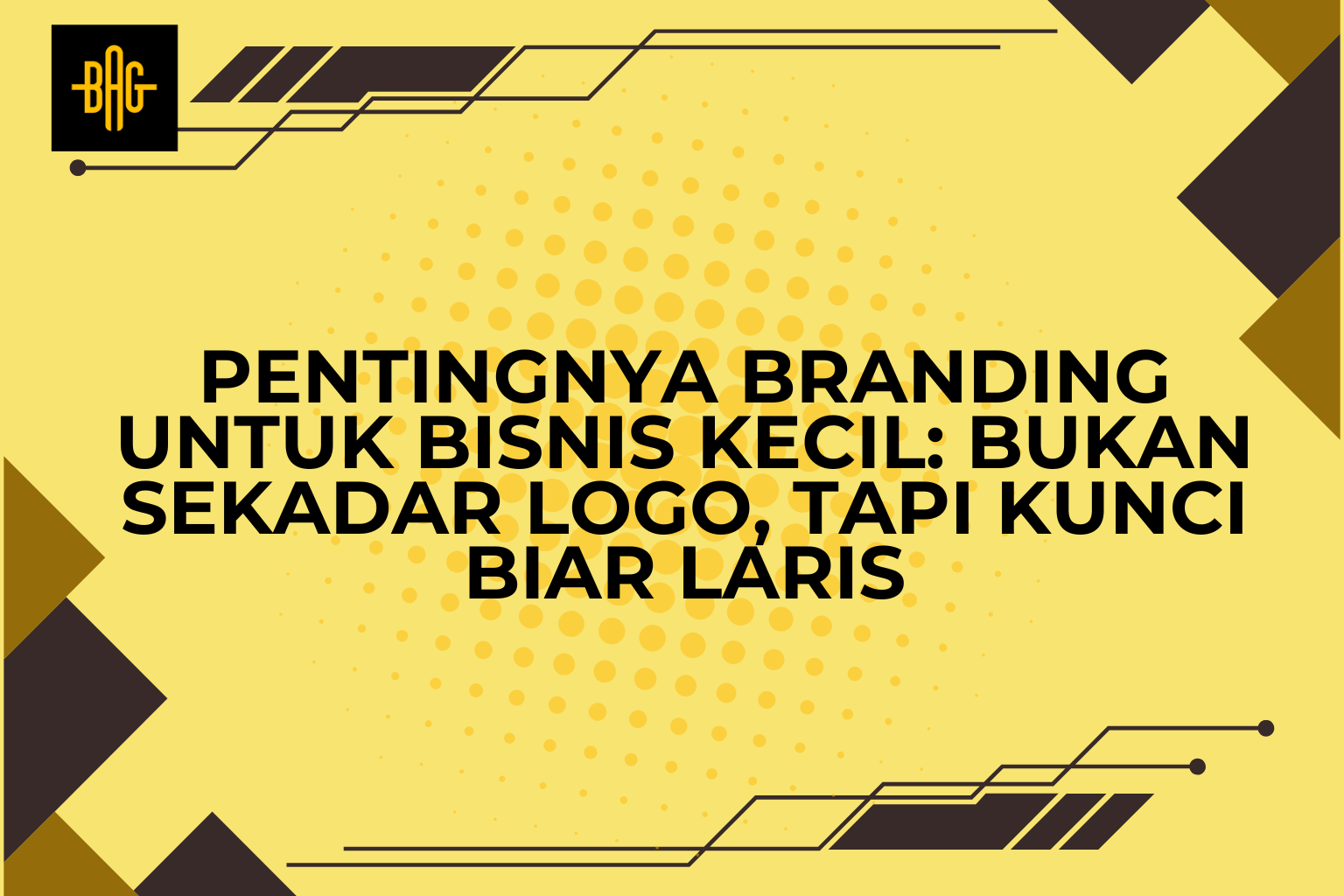 Pentingnya Branding untuk Bisnis Kecil: Bukan Sekadar Logo, Tapi Kunci Biar Laris