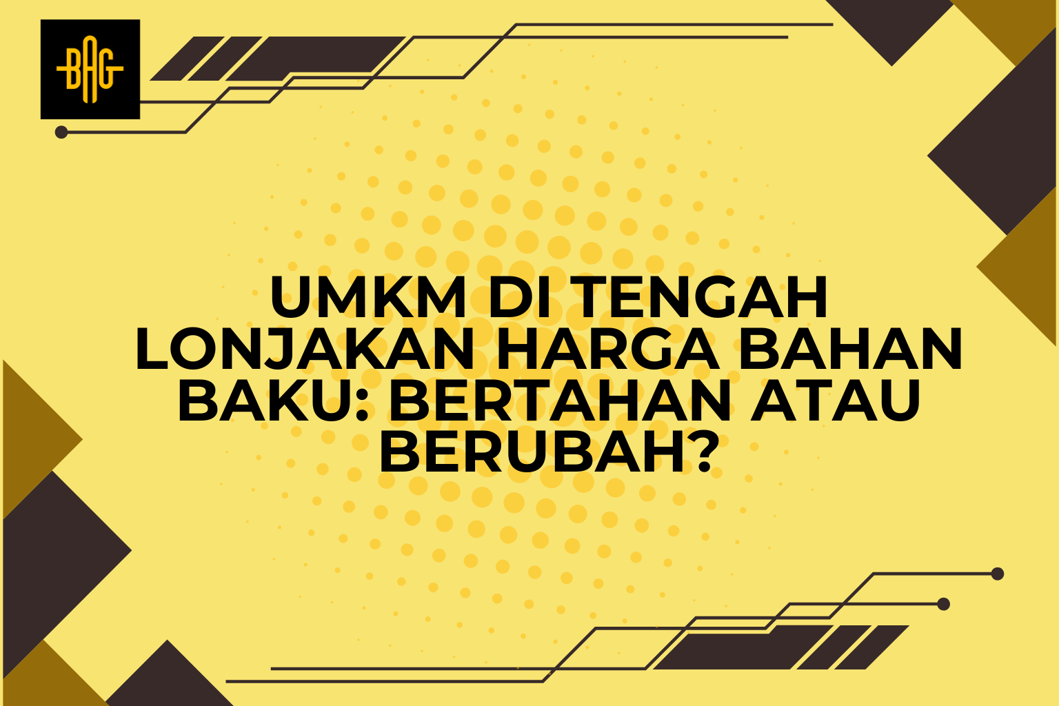 UMKM di Tengah Lonjakan Harga Bahan Baku: Bertahan atau Berubah?