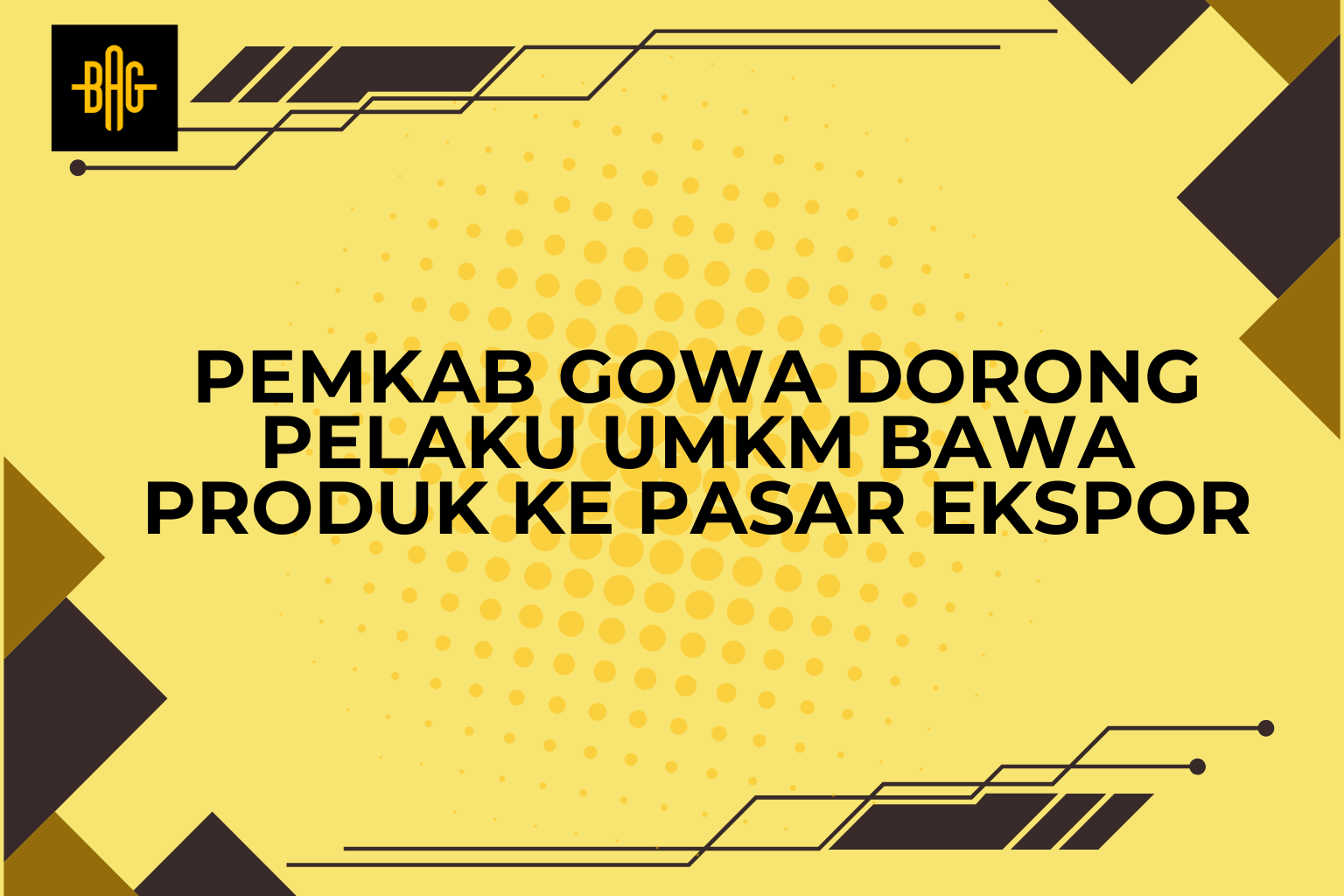 Pemkab Gowa Dorong Pelaku UMKM Bawa Produk ke Pasar Ekspor
