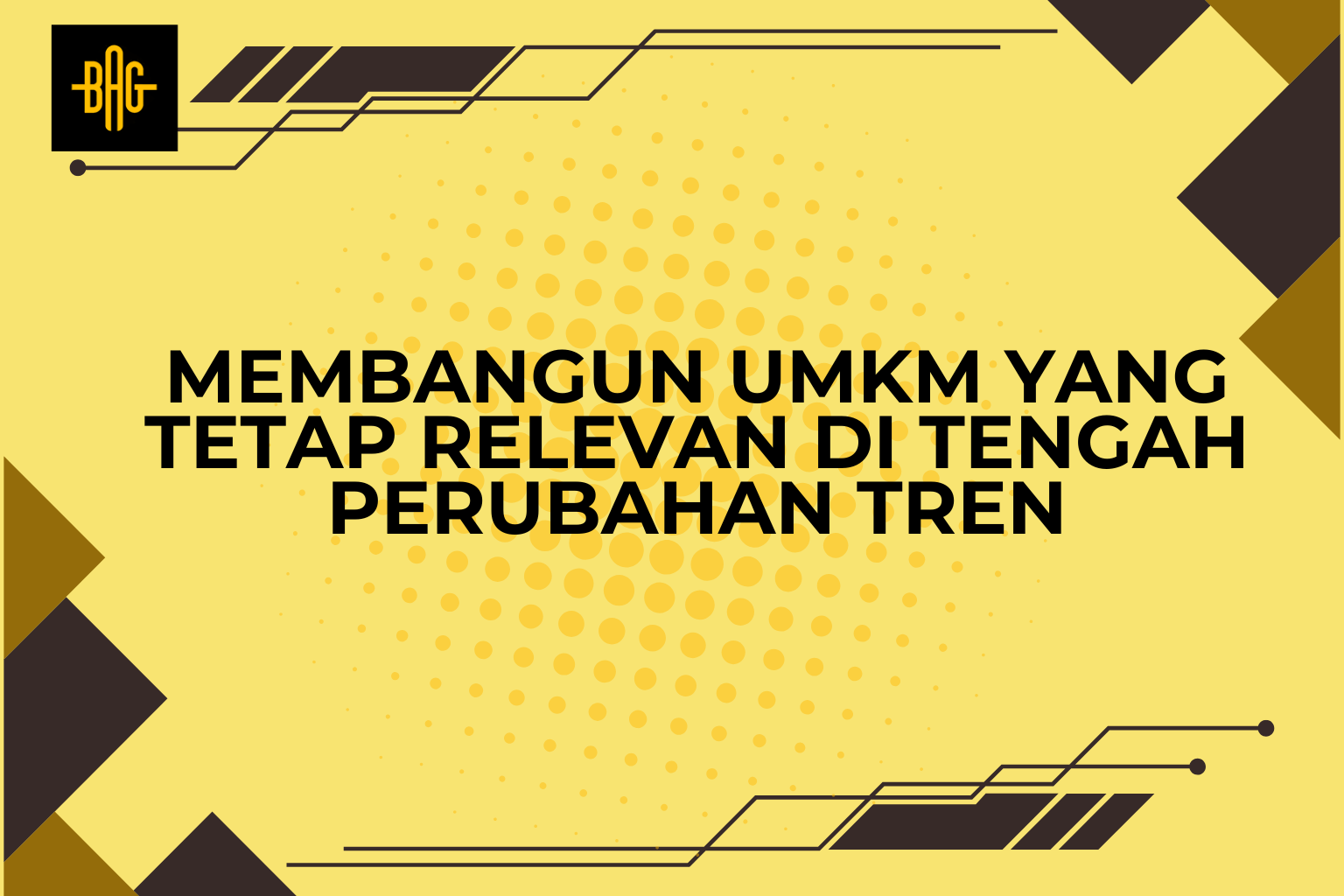 Membangun UMKM yang Tetap Relevan di Tengah Perubahan Tren