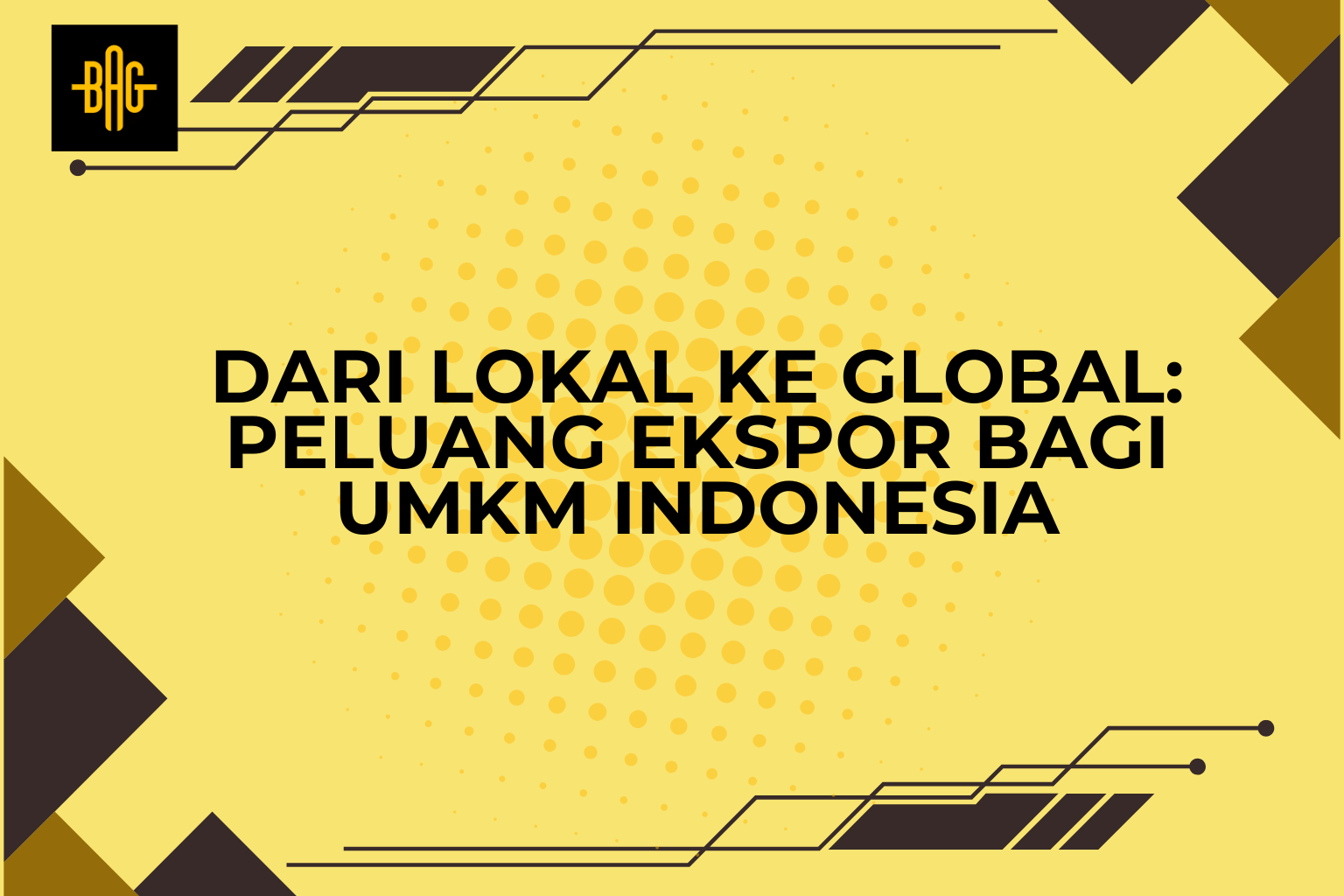 Dari Lokal ke Global: Peluang Ekspor bagi UMKM Indonesia